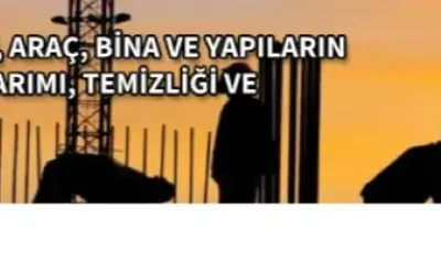 MAKİNE, TEÇHİZAT, ARAÇ, BİNA VE YAPILARIN TAMİR, BAKIM, ONARIMI, TEMİZLİĞİ VE ÇALIŞTIRILMASI