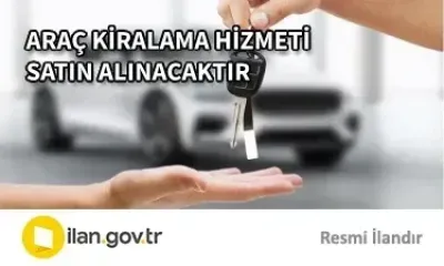 ARAÇ KİRALAMA HİZMETİ ALINACAKTIR