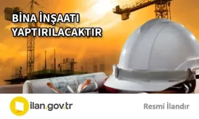 BİNA İNŞAATI YAPTIRILACAKTIR