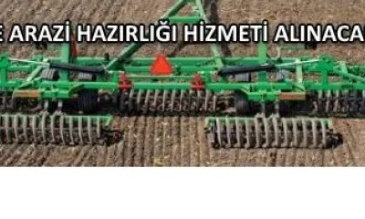 TOPRAK İŞLEME VE ARAZİ HAZIRLIĞI HİZMETİ ALINACAKTIR