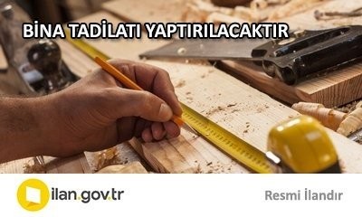 BİNA TADİLATI YAPTIRILACAKTIR