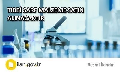 TIBBİ SARF MALZEME SATIN ALINACAKTIR