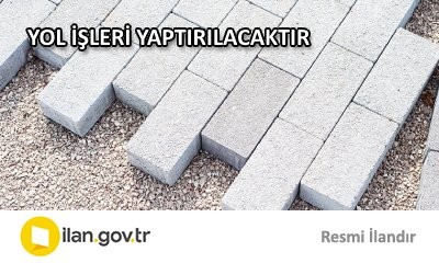 YOL İŞLERİ YAPTIRILACAKTIR
