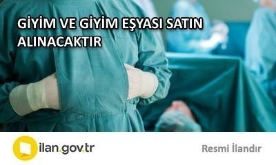GİYİM VE GİYİM EŞYASI SATIN ALINACAKTIR
