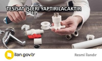 TESİSAT İŞLERİ YAPTIRILACAKTIR