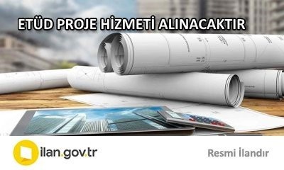 ETÜD PROJE HİZMETİ ALINACAKTIR