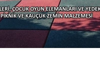 AÇIK HAVA SPOR ALETLERİ, ÇOCUK OYUN ELEMANLARI VE YEDEK PARÇALARI, ÇOCUK OYUN GRUBU, PİKNİK VE KAUÇUK ZEMİN MALZEMESİ