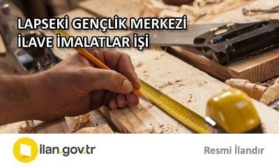 LAPSEKİ GENÇLİK MERKEZİ İLAVE İMALATLAR İŞİ