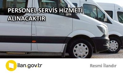 PERSONEL SERVİS HİZMETİ ALINACAKTIR