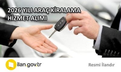 2026 YILI ARAÇ KİRALAMA HİZMET ALIMI
