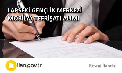 LAPSEKİ GENÇLİK MERKEZİ MOBİLYA TEFRİŞATI ALIMI