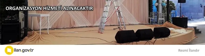 ORGANİZASYON HİZMETİ ALINACAKTIR