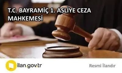T.C. BAYRAMİÇ 1. ASLİYE CEZA MAHKEMESİ