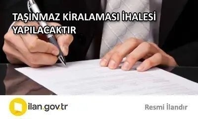 TAŞINMAZ KİRALAMASI İHALESİ YAPILACAKTIR
