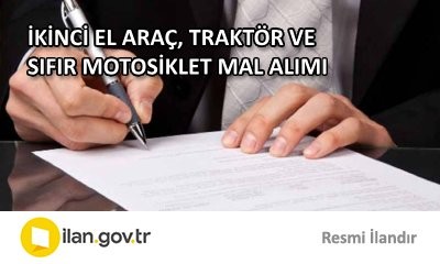 İKİNCİ EL ARAÇ, TRAKTÖR VE SIFIR MOTOSİKLET MAL ALIMI