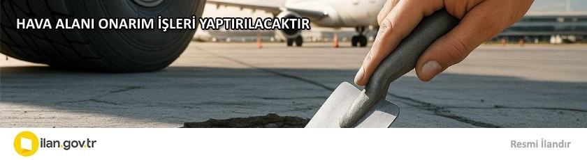 HAVA ALANI ONARIM İŞLERİ YAPTIRILACAKTIR