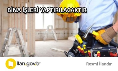 BİNA İŞLERİ YAPTIRILACAKTIR