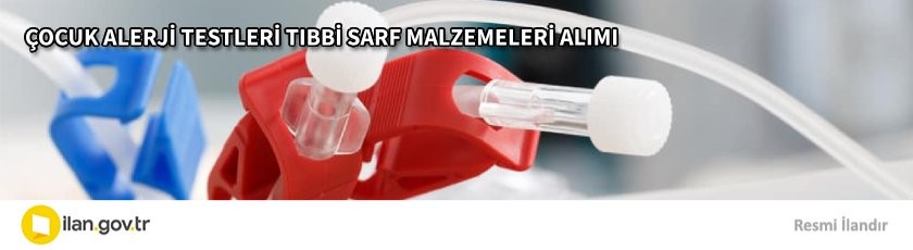 ÇOCUK ALERJİ TESTLERİ TIBBİ SARF MALZEMELERİ ALIMI