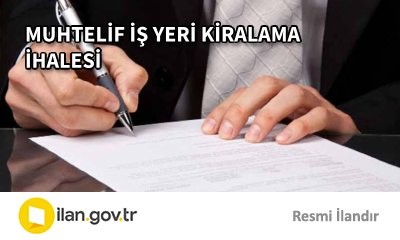 MUHTELİF İŞ YERİ KİRALAMA İHALESİ