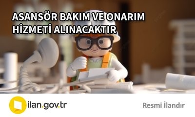 ASANSÖR BAKIM VE ONARIM HİZMETİ ALINACAKTIR
