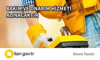 BAKIM VE ONARIM HİZMETİ ALINACAKTIR