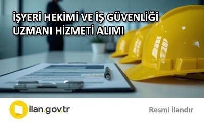 İŞYERİ HEKİMİ VE İŞ GÜVENLİĞİ UZMANI HİZMETİ ALIMI