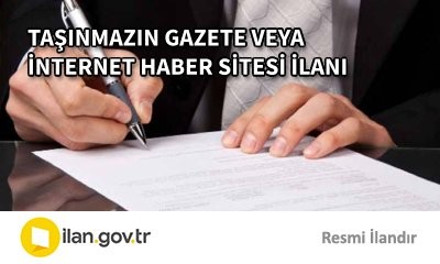 TAŞINMAZIN GAZETE VEYA İNTERNET HABER SİTESİ İLANI