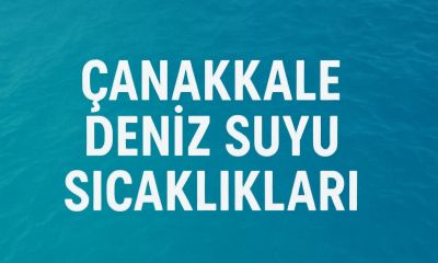 Çanakkale Deniz Suyu Sıcaklıkları: 7 Ağustos 2025 Perşembe