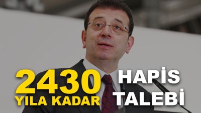 Ekrem İmamoğlu’na 2 bin 430 yıla kadar hapis talebi