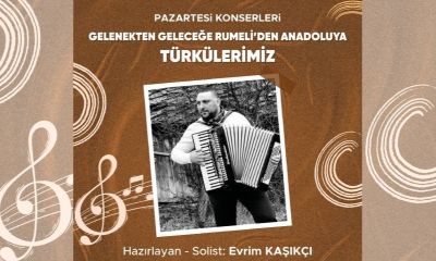 Gelenekten Geleceğe Rumeli’den Anadolu'ya Türkülerimiz Konseri iptal edildi