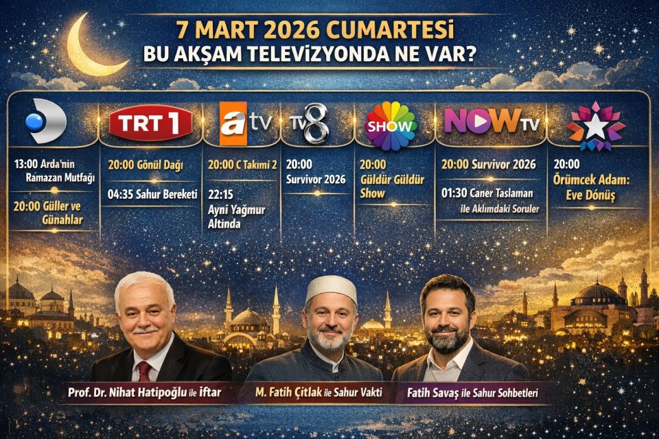 07 Mart 2026 Cumartesi TV Yayın Akışı: Bu Akşam Televizyonda Ne Var? Dizi ve Program Rehberi