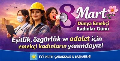İYİ Parti Çanakkale’den Emekçi Kadınlara Saygı ve Destek