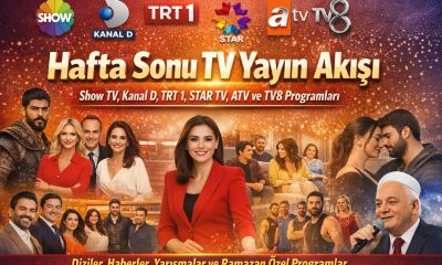 Hafta Sonu TV Yayın Akışı: Show TV, Kanal D, TRT 1, STAR TV, ATV ve TV8 Programları