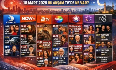 18 Mart 2026 TV Yayın Akışı: Bu Akşam TV’de Ne Var? Kanal D, NOW, ATV, Star TV, TRT 1, Show TV ve TV8 Program Listesi