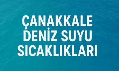 Çanakkale Deniz Suyu Sıcaklıkları: 27 Nisan 2026