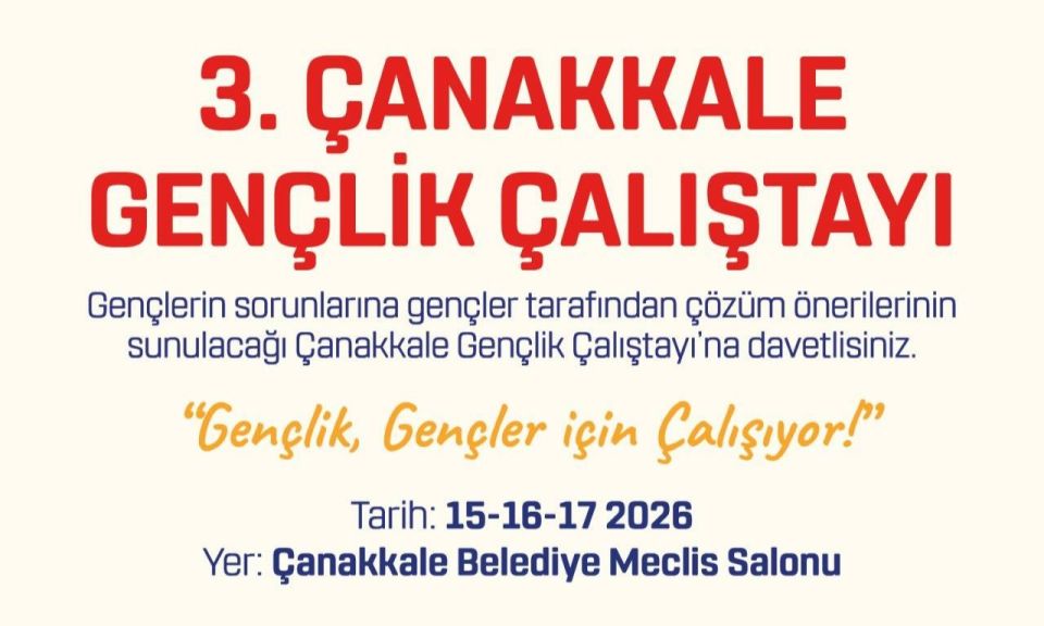 3. Çanakkale Gençlik Çalıştayı15 Mayıs'ta başlıyor