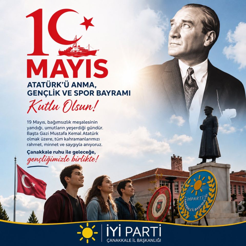 İYİ Parti’den 19 Mayıs Mesajı: “Çanakkale Ruhu ile Geleceğe Yürümeye Devam Edeceğiz”