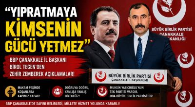 “Yıpratmaya Kimsenin Gücü Yetmez” BBP Çanakkale İl Başkanı Birol Tegen’den zehir zemberek açıklamalar!