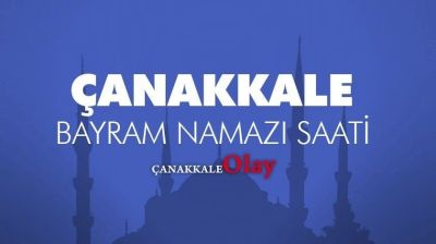 Çanakkale'de Kurban Bayram Namazı Ne Zaman Kılınacak?