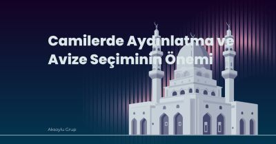 Camilerde Aydınlatma ve Avize Seçiminin Önemi