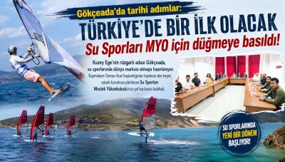 Gökçeada’da tarihi adımlar: Türkiye’de bir ilk olacak Su Sporları MYO için düğmeye basıldı!