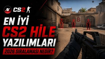 En İyi CS2 Hile Yazılımları 2026 Sıralaması nedir?
