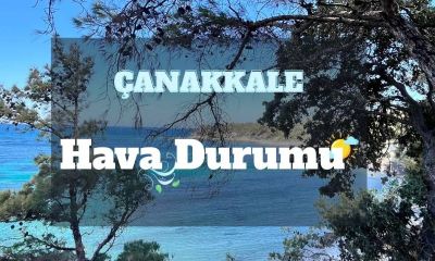 22 Temmuz 2026 Çarşamba günü Çanakkale’de hava nasıl olacak?