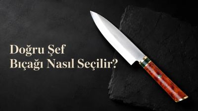 Mutfaktaki En Önemli Yardımcı Doğru Şef Bıçağı Nasıl Seçilir?
