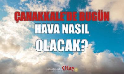 12 Ağustos 2026 Çarşamba günü Çanakkale’de hava nasıl olacak?