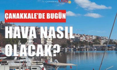 Çanakkale’de Cuma günü hava nasıl olacak?