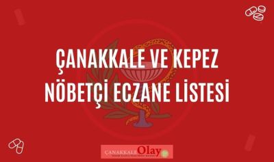 31 Ağustos 2026 Pazartesi günü Çanakkale ve Kepez eczane listesi