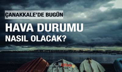 23 Eylül 2026 Çarşamba günü Çanakkale’de hava nasıl olacak?