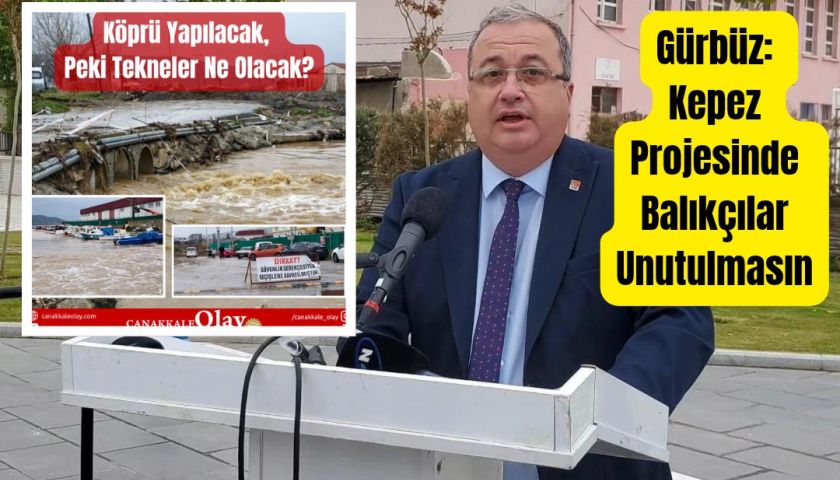 “Köprü Yapılacak, Peki Tekneler Ne Olacak?” Haberimize Gürbüz’den Destek