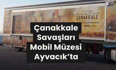 Çanakkale Savaşları Mobil Müzesi Avyacık'ta
